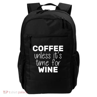 Coffee Unless It's Time For Wine Backpack