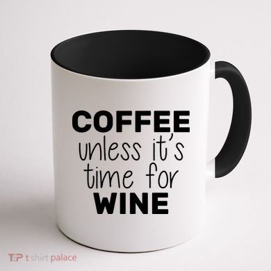 Coffee Unless It's Time For Wine Coffee Mug back