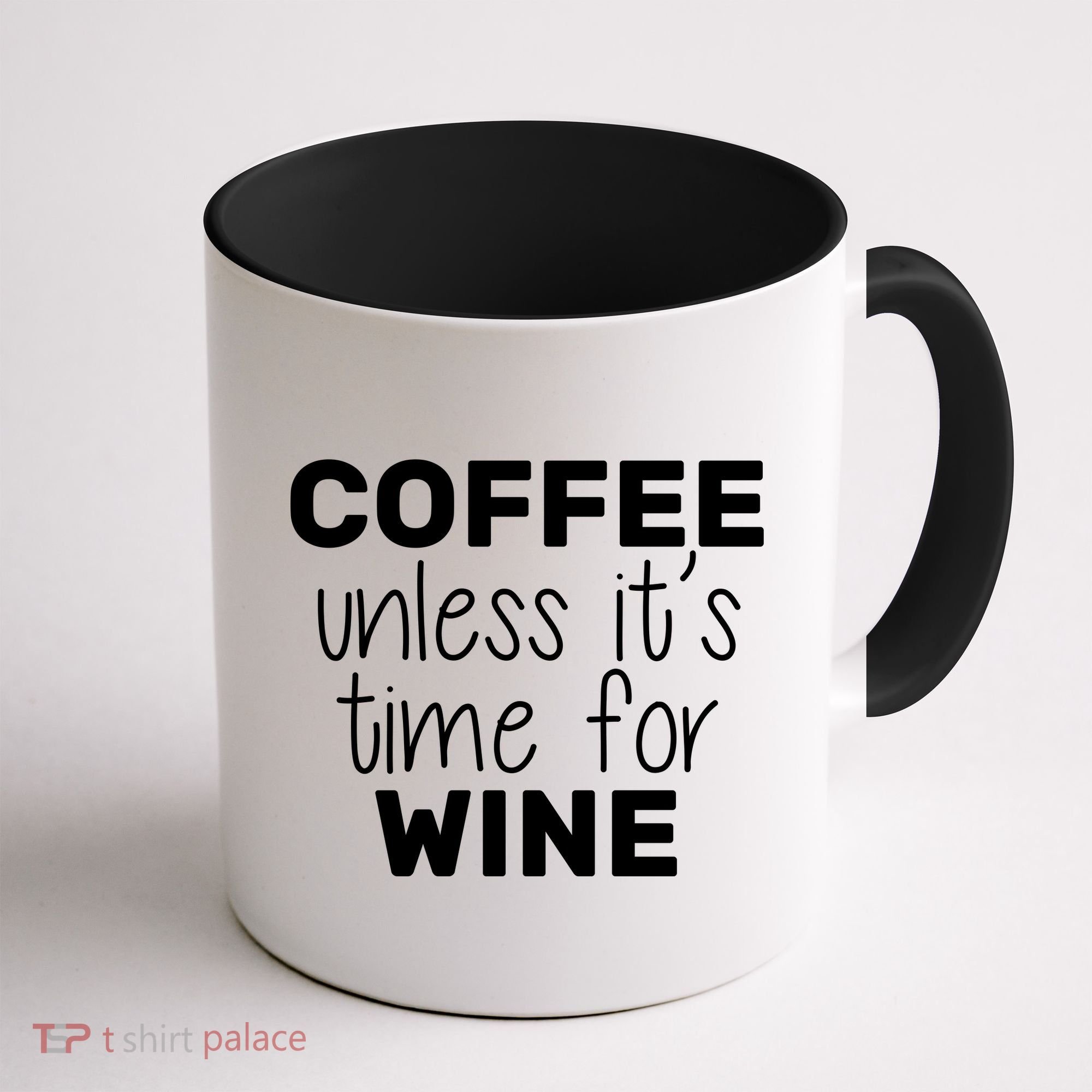 Coffee Unless It's Time For Wine Coffee Mug