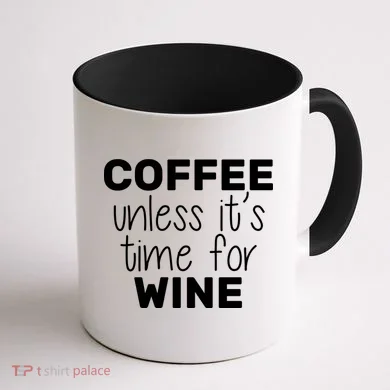 Coffee Unless It's Time For Wine Coffee Mug back