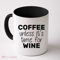 Coffee Unless It's Time For Wine Coffee Mug thumb 0