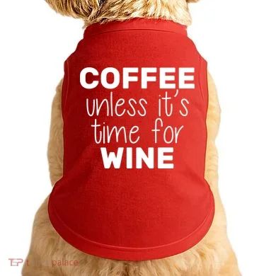 Coffee Unless It's Time For Wine Doggie Tank