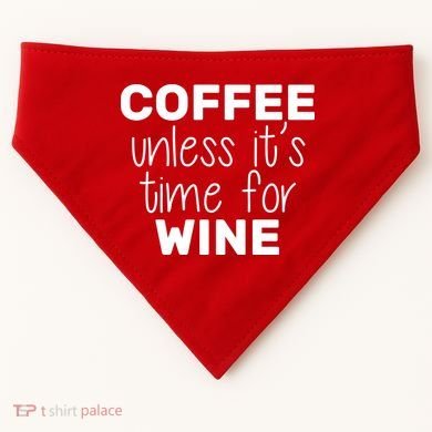 Coffee Unless It's Time For Wine USA-Made Doggie Bandana