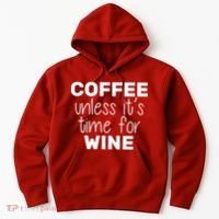 Coffee Unless It's Time For Wine Hoodie thumb 0