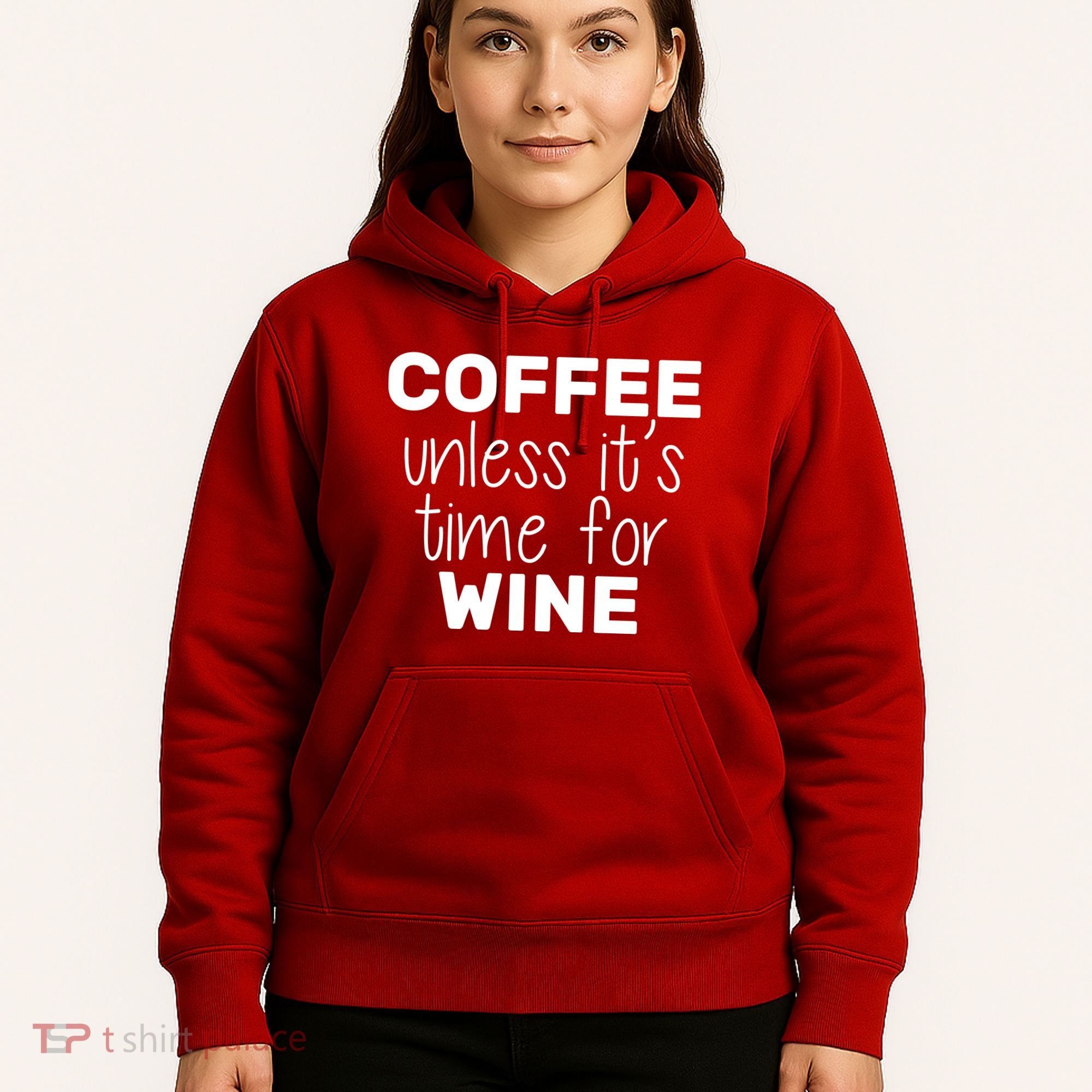 Coffee Unless It's Time For Wine Hoodie
