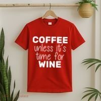 Coffee Unless It's Time For Wine T-Shirt thumb 2