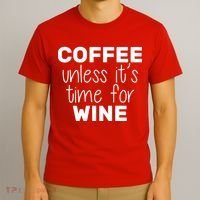 Coffee Unless It's Time For Wine T-Shirt thumb 3
