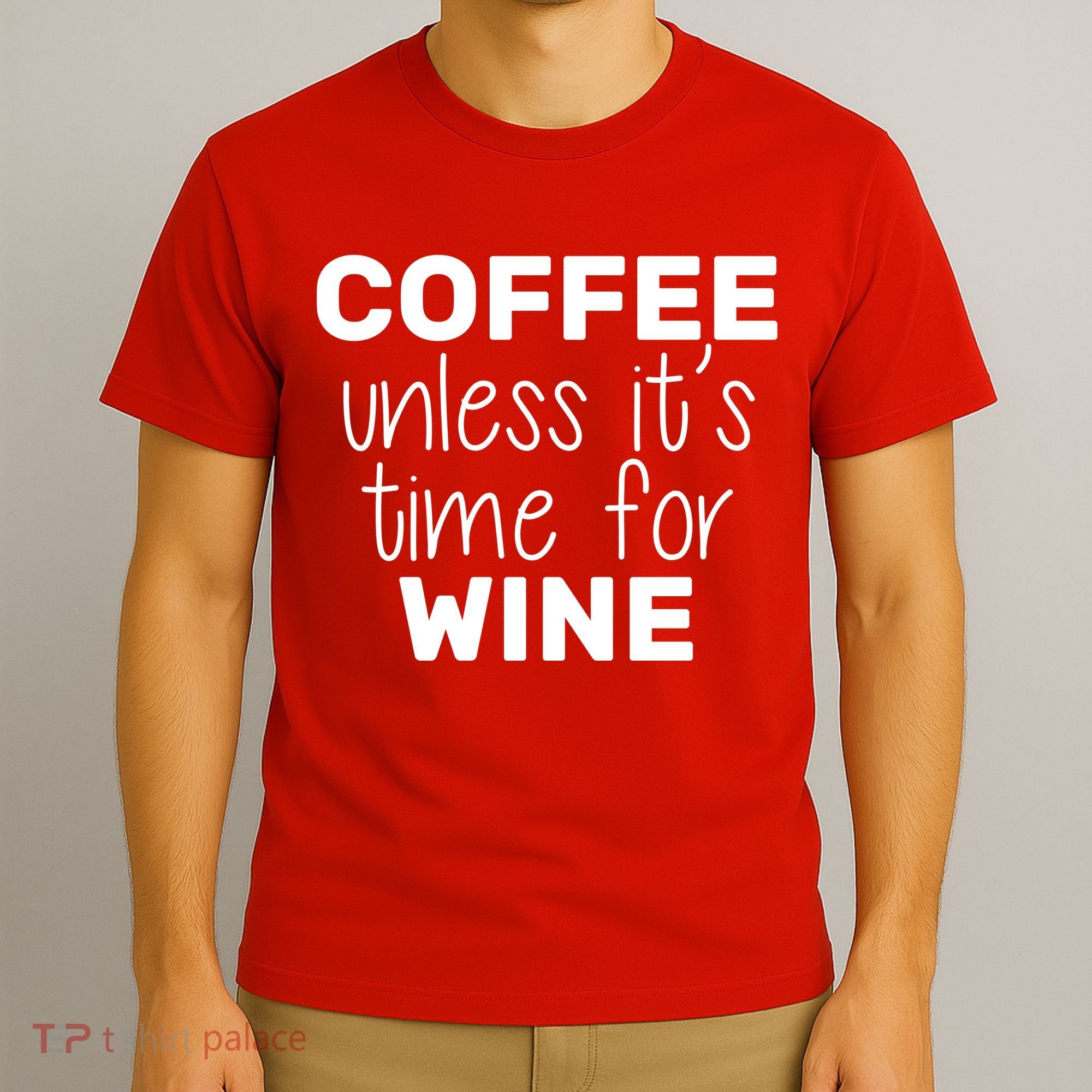 Coffee Unless It's Time For Wine T-Shirt