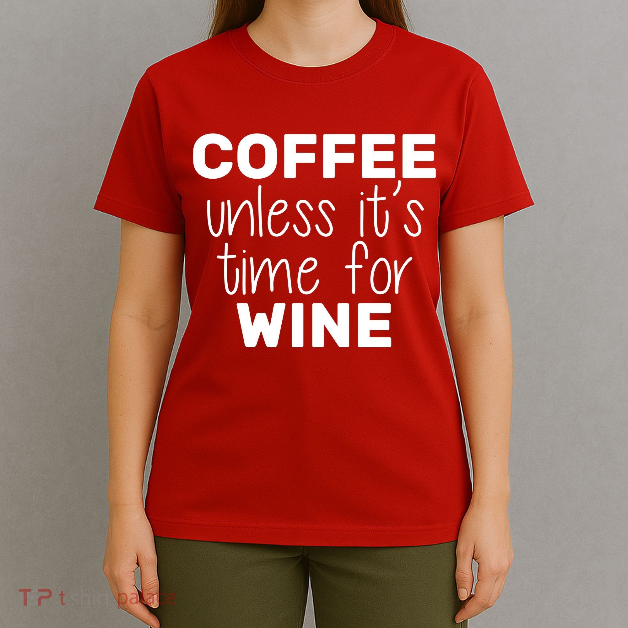 Coffee Unless It's Time For Wine T-Shirt