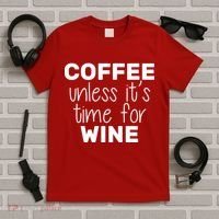 Coffee Unless It's Time For Wine T-Shirt thumb 5