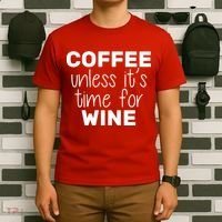 Coffee Unless It's Time For Wine T-Shirt thumb 6