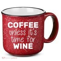 Coffee Unless It's Time For Wine 15oz Campfire Ceramic Mug thumb 0