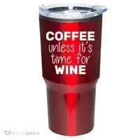 Coffee Unless It's Time For Wine Tumbler thumb 0