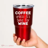 Coffee Unless It's Time For Wine Tumbler thumb 2
