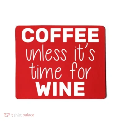 Coffee Unless It's Time For Wine Mousepad