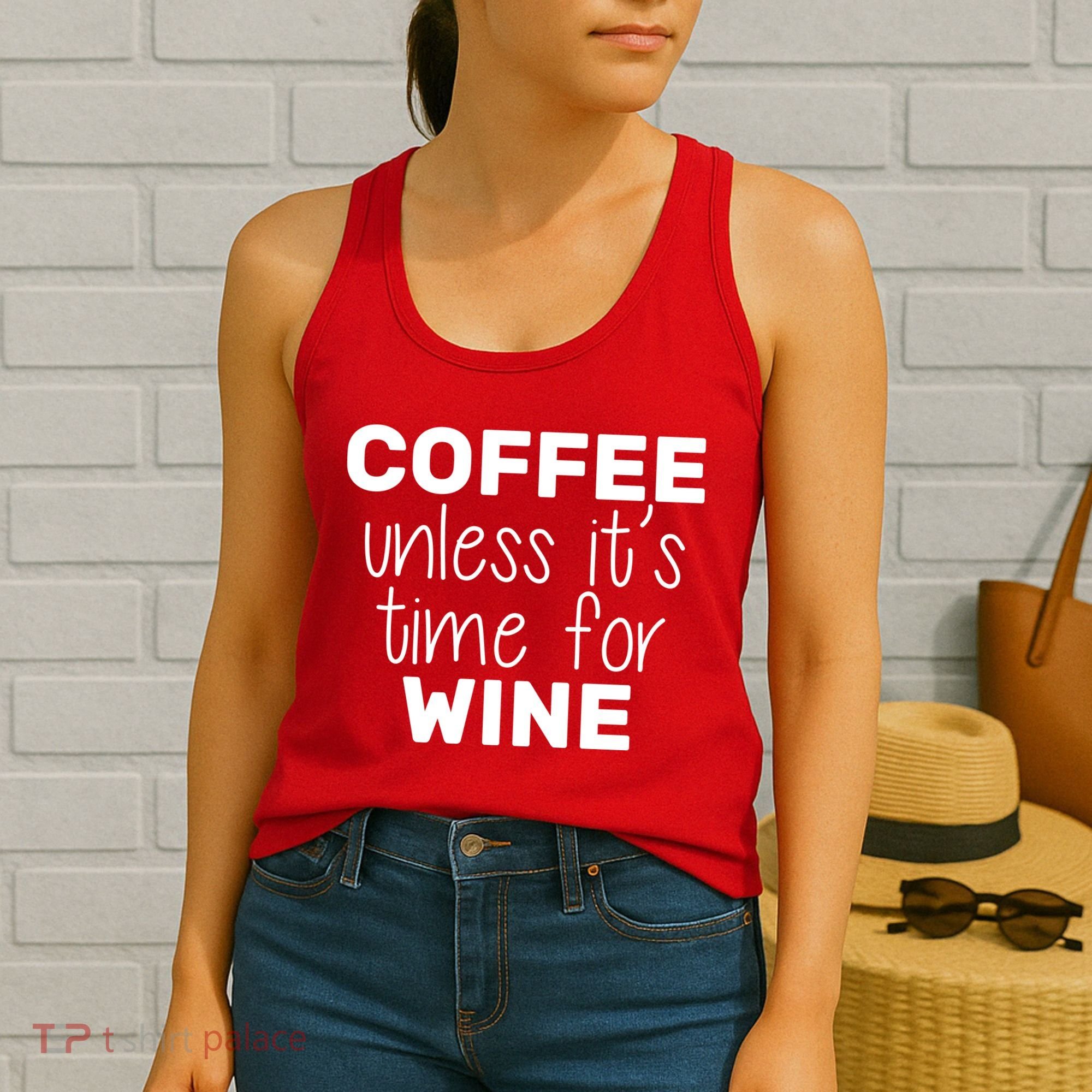 Coffee Unless It's Time For Wine Women's Tank Top