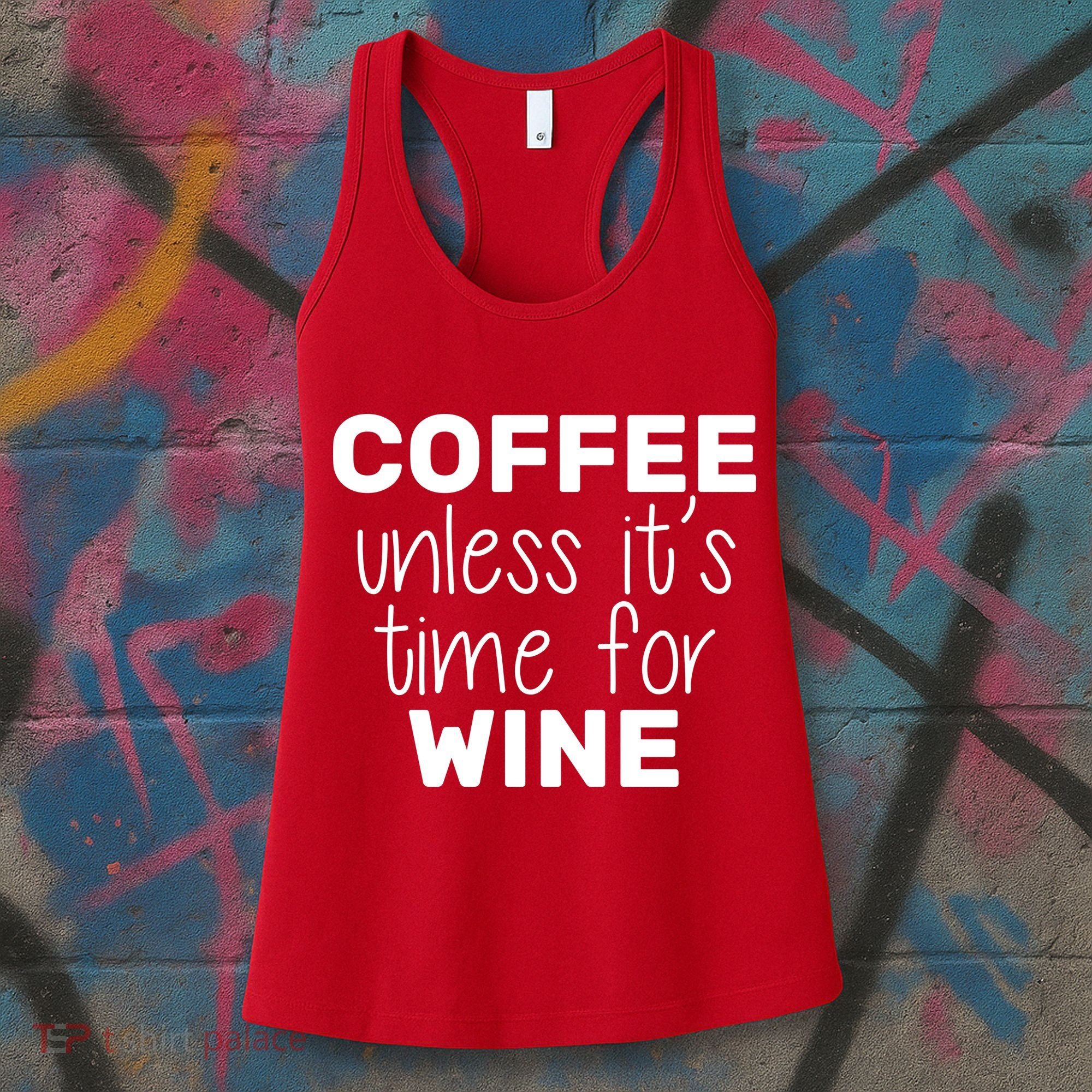 Coffee Unless It's Time For Wine Women's Tank Top