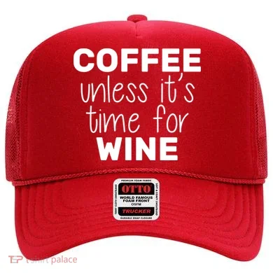 Coffee Unless It's Time For Wine Hat