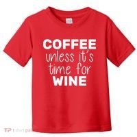 Coffee Unless It's Time For Wine Toddler T-Shirt thumb 0