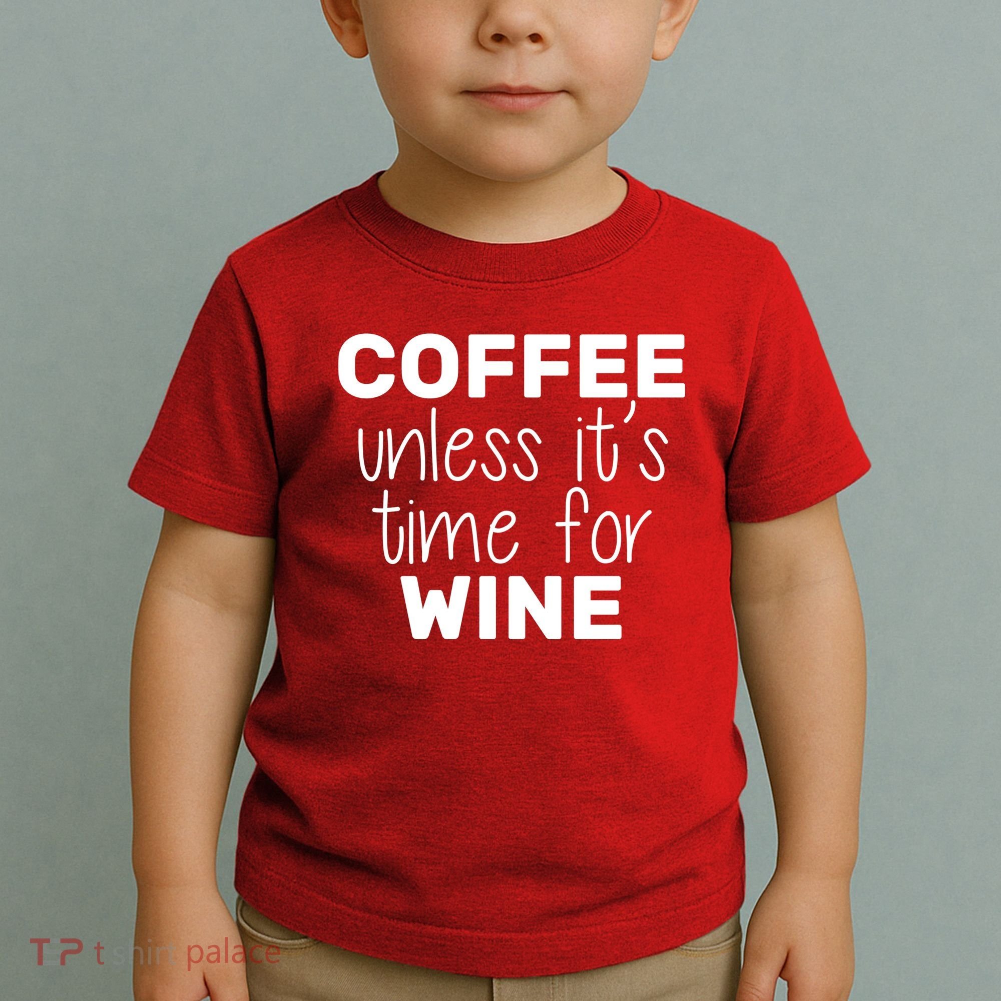Coffee Unless It's Time For Wine Toddler T-Shirt