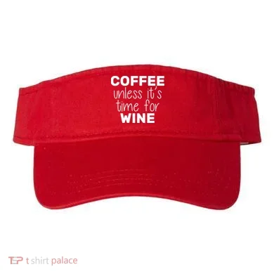 Coffee Unless It's Time For Wine Visor