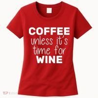 Coffee Unless It's Time For Wine Women's T-Shirt thumb 0