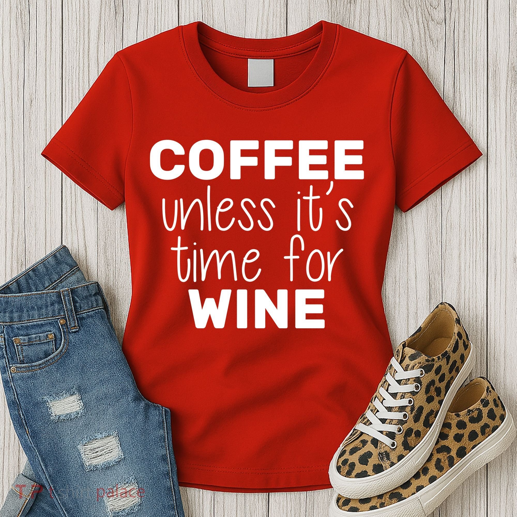 Coffee Unless It's Time For Wine Women's T-Shirt