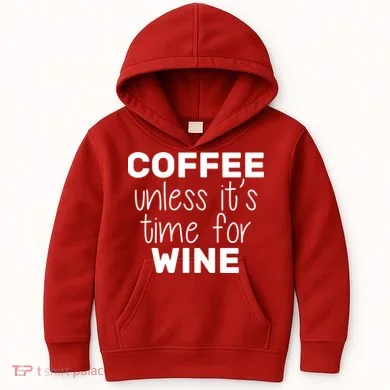 Coffee Unless It's Time For Wine Kids Hoodie