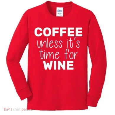 Coffee Unless It's Time For Wine Kids Long Sleeve Shirt
