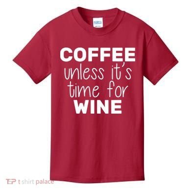 Coffee Unless It's Time For Wine Kids T-Shirt
