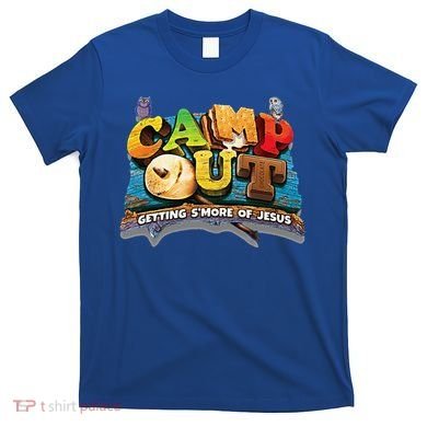 Camp Out Getting Smore Of Jesus. A Cool Summer!! T-Shirt