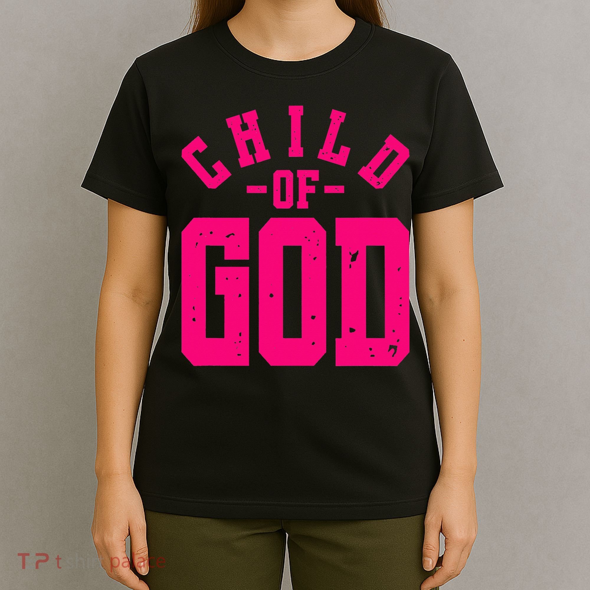 Child Of God Christian Faith Inspirational Bold Hot T-Shirt