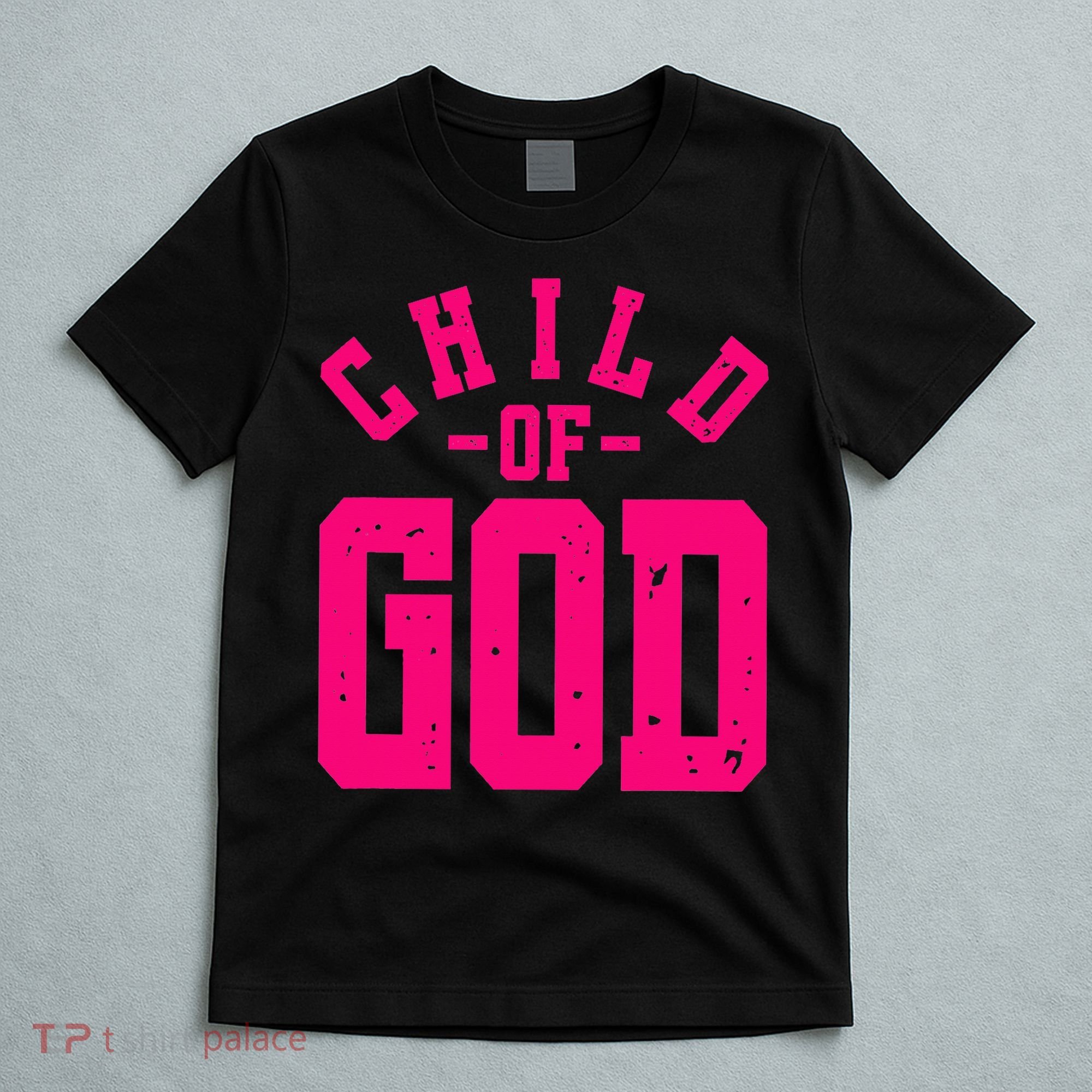 Child Of God Christian Faith Inspirational Bold Hot T-Shirt