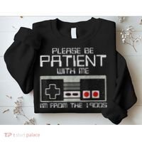 Cute Old Gamer Please Be Patient With Me Im From The 1900s Gift Sweatshirt thumb 2
