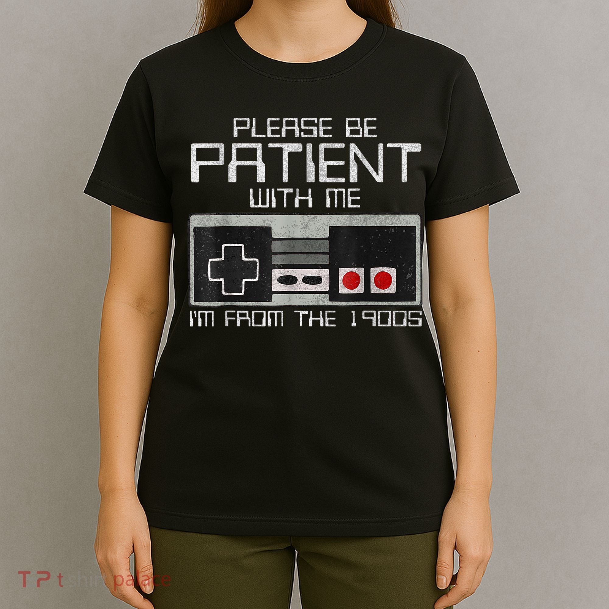 Cute Old Gamer Please Be Patient With Me Im From The 1900s Gift T-Shirt