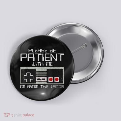 Cute Old Gamer Please Be Patient With Me Im From The 1900s Gift Button