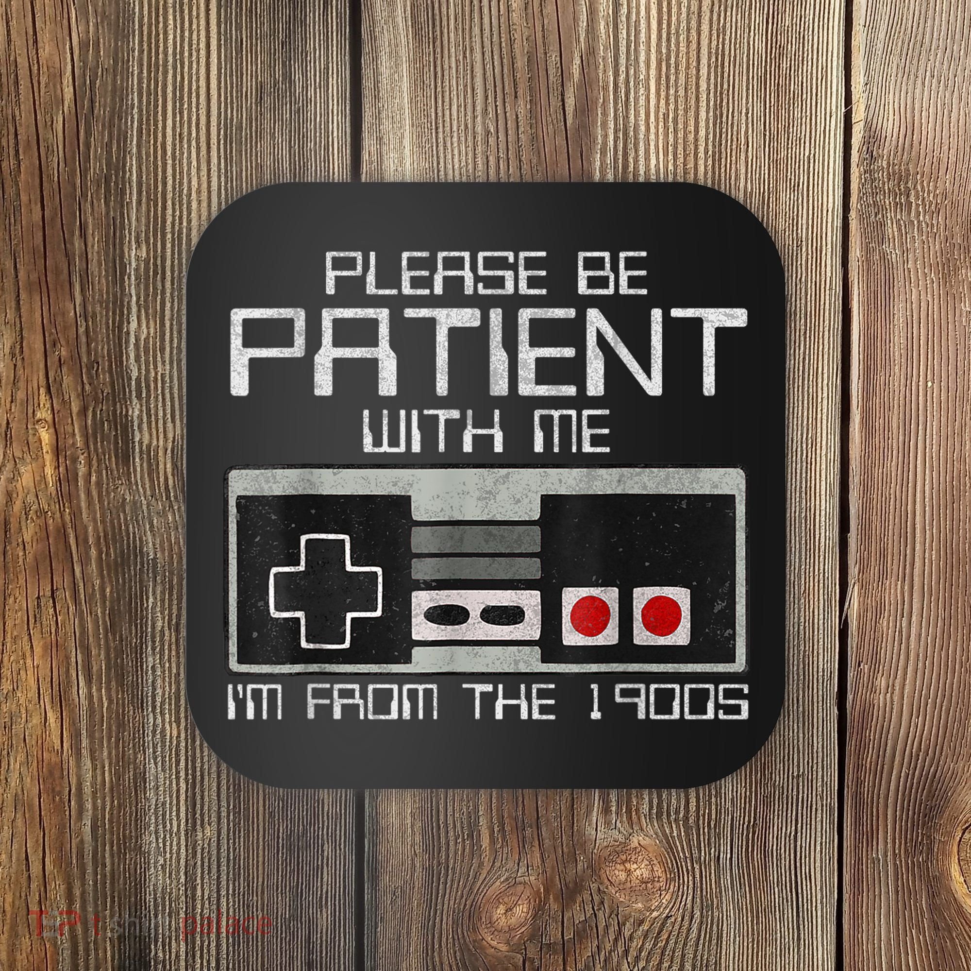 Cute Old Gamer Please Be Patient With Me Im From The 1900s Gift Coaster