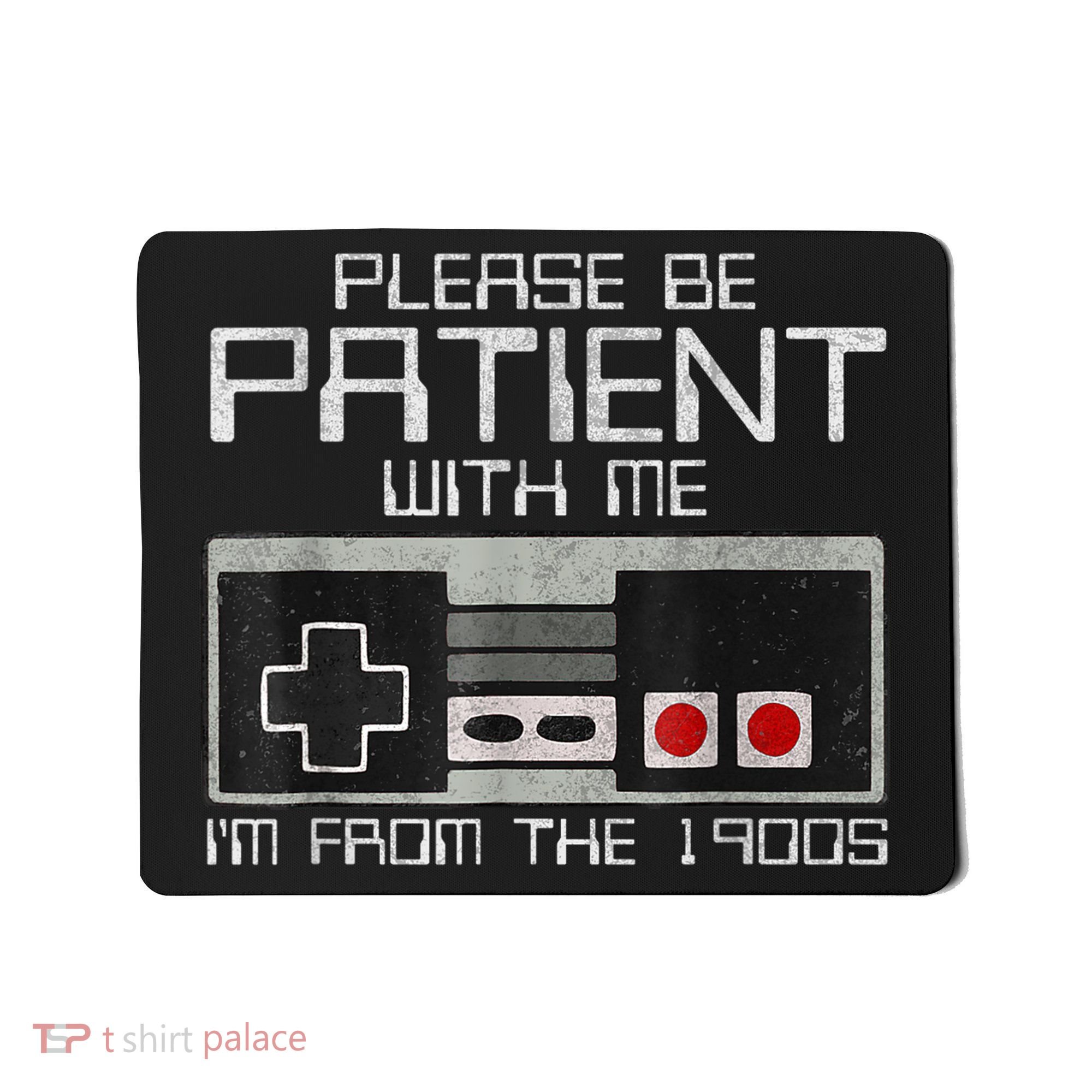 Cute Old Gamer Please Be Patient With Me Im From The 1900s Gift Mousepad