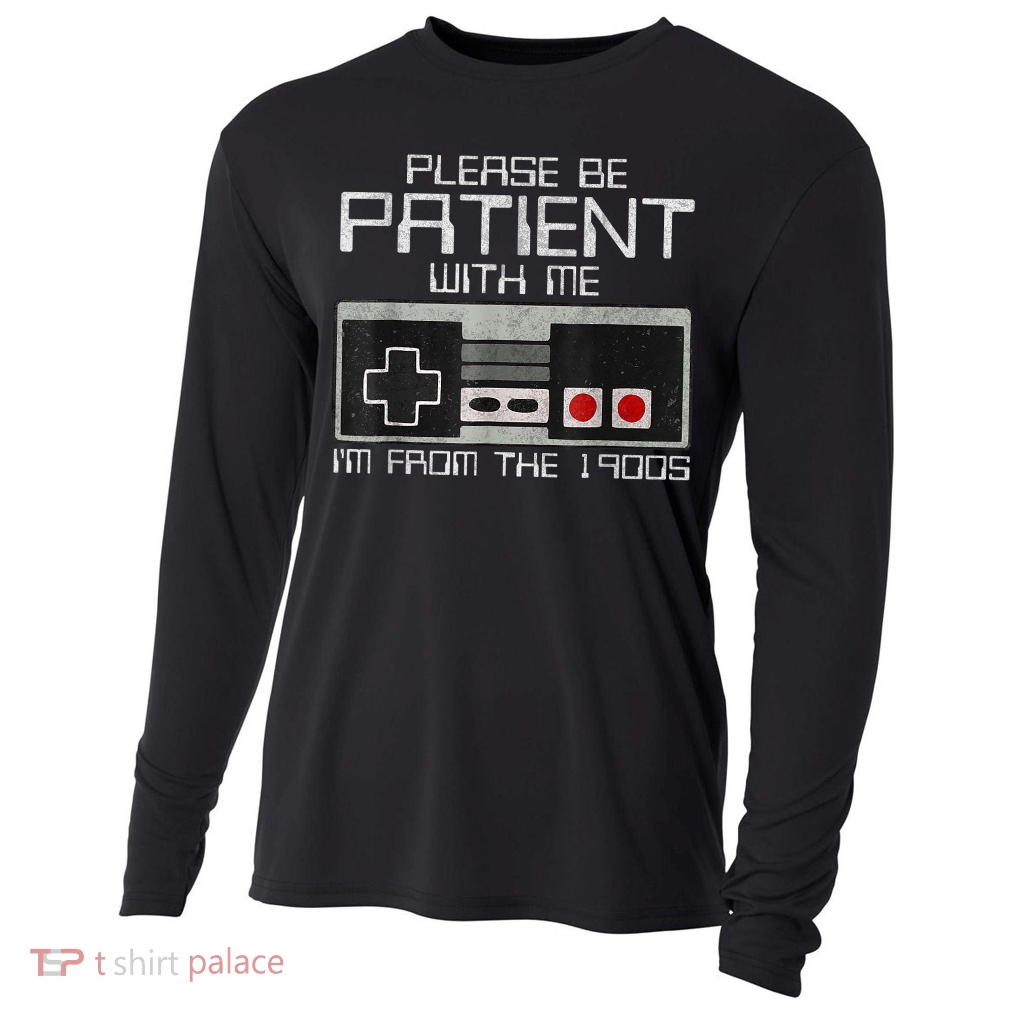 Cute Old Gamer Please Be Patient With Me Im From The 1900s Gift Cooling Performance Long Sleeve Crew