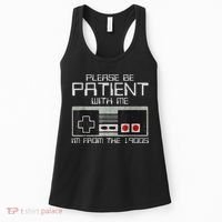 Cute Old Gamer Please Be Patient With Me Im From The 1900s Gift Women's Tank Top thumb 0