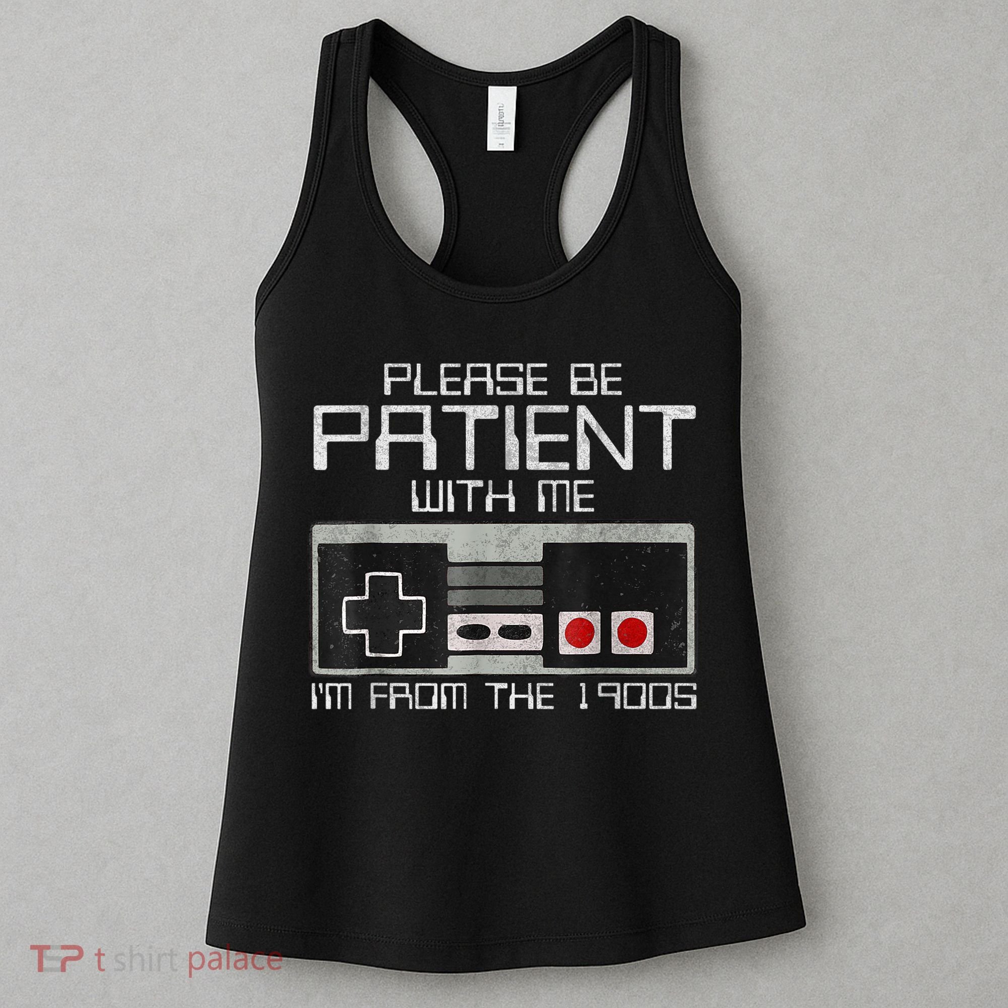 Cute Old Gamer Please Be Patient With Me Im From The 1900s Gift Women's Tank Top