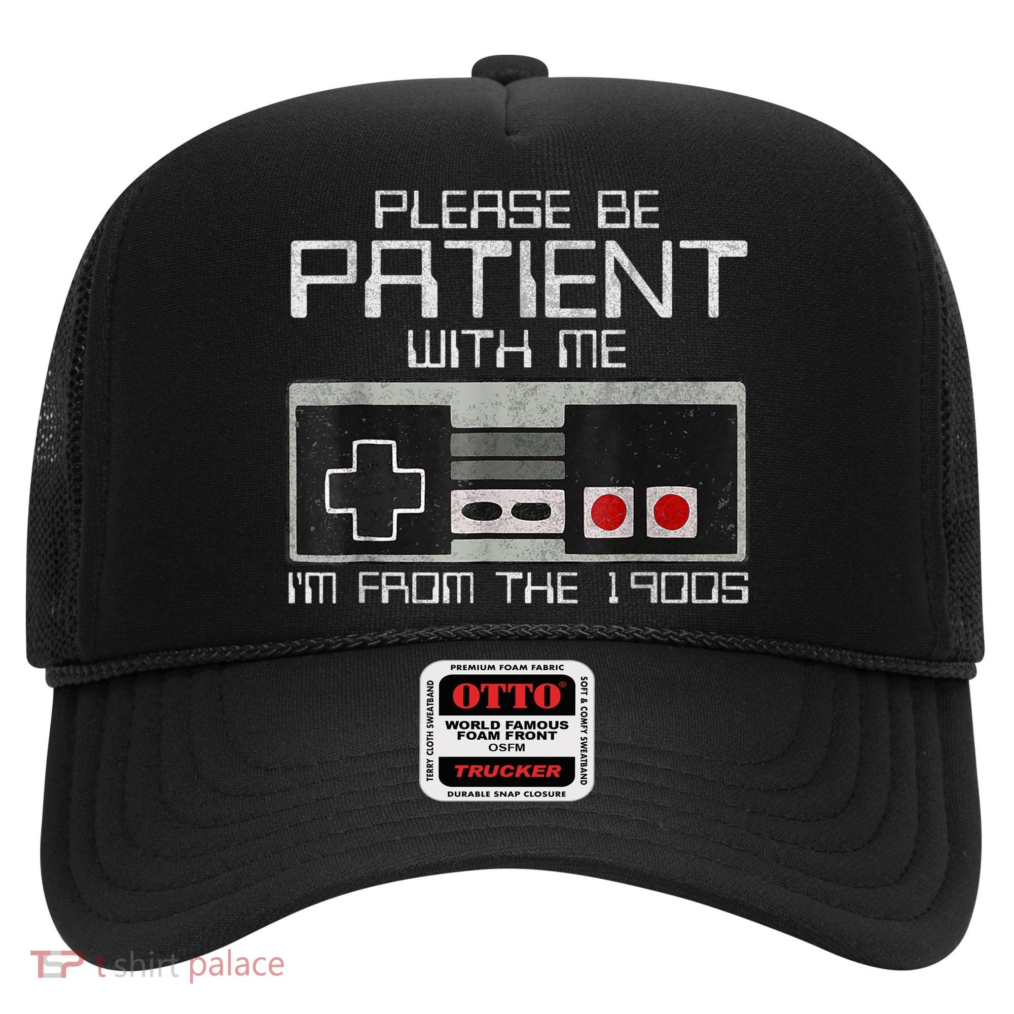 Cute Old Gamer Please Be Patient With Me Im From The 1900s Gift Hat