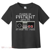 Cute Old Gamer Please Be Patient With Me Im From The 1900s Gift Toddler T-Shirt thumb 0