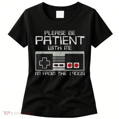 Cute Old Gamer Please Be Patient With Me Im From The 1900s Gift Women's T-Shirt