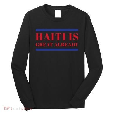 Conan O’Brien Haiti Is Great Already Long Sleeve Shirt