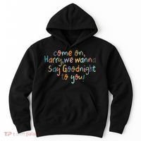 Come On, Harry, We Wanna Say Goodnight To You! As It Was Hoodie thumb 0