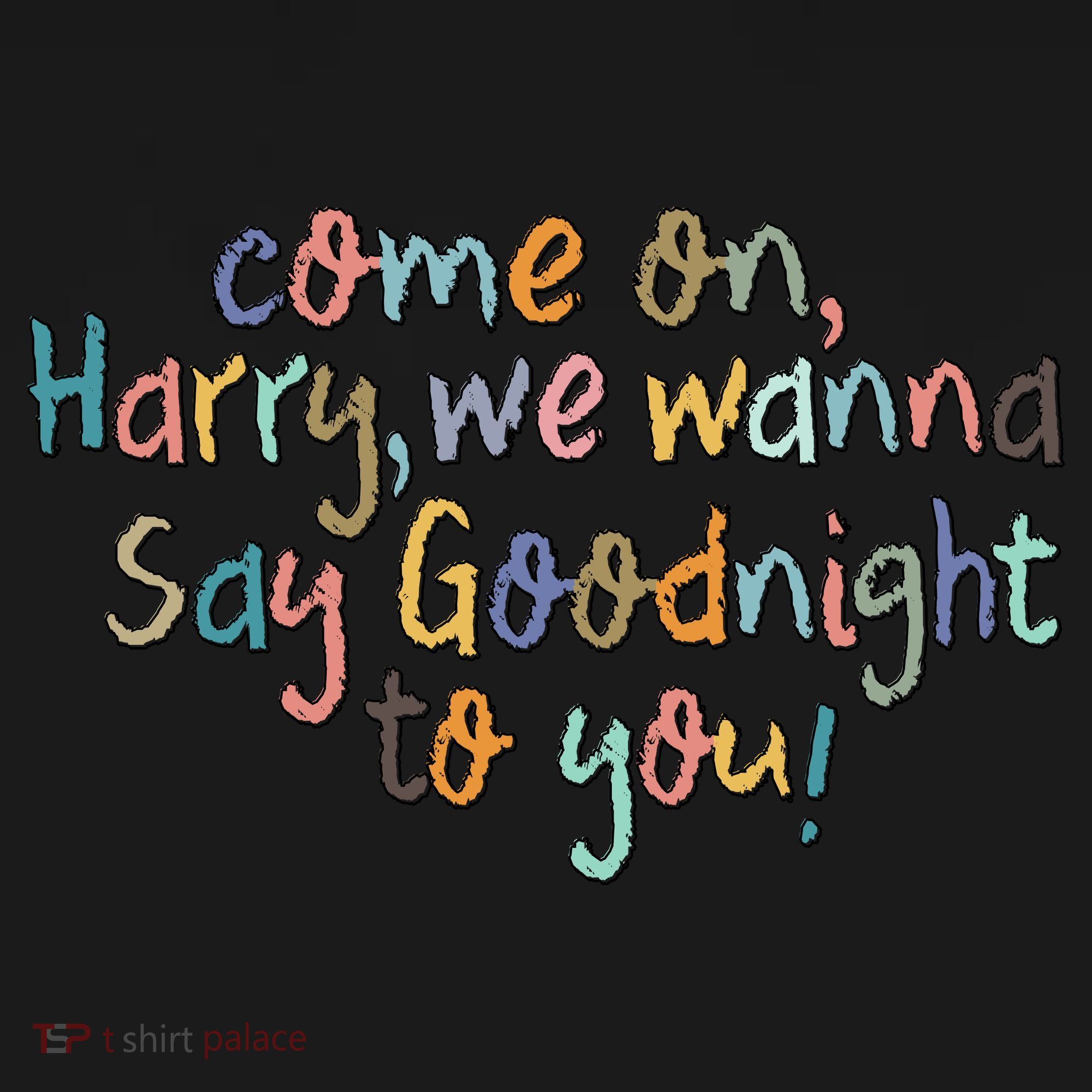 Come On, Harry, We Wanna Say Goodnight To You! As It Was Sweatshirt