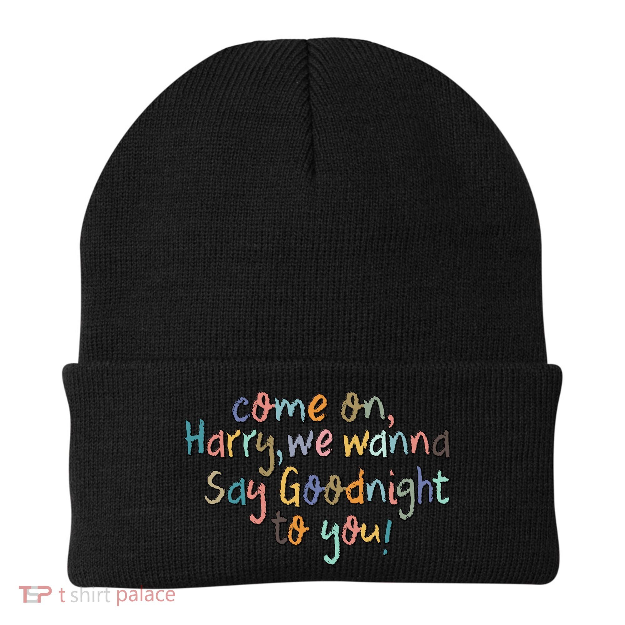 Come On, Harry, We Wanna Say Goodnight To You! As It Was Beanie