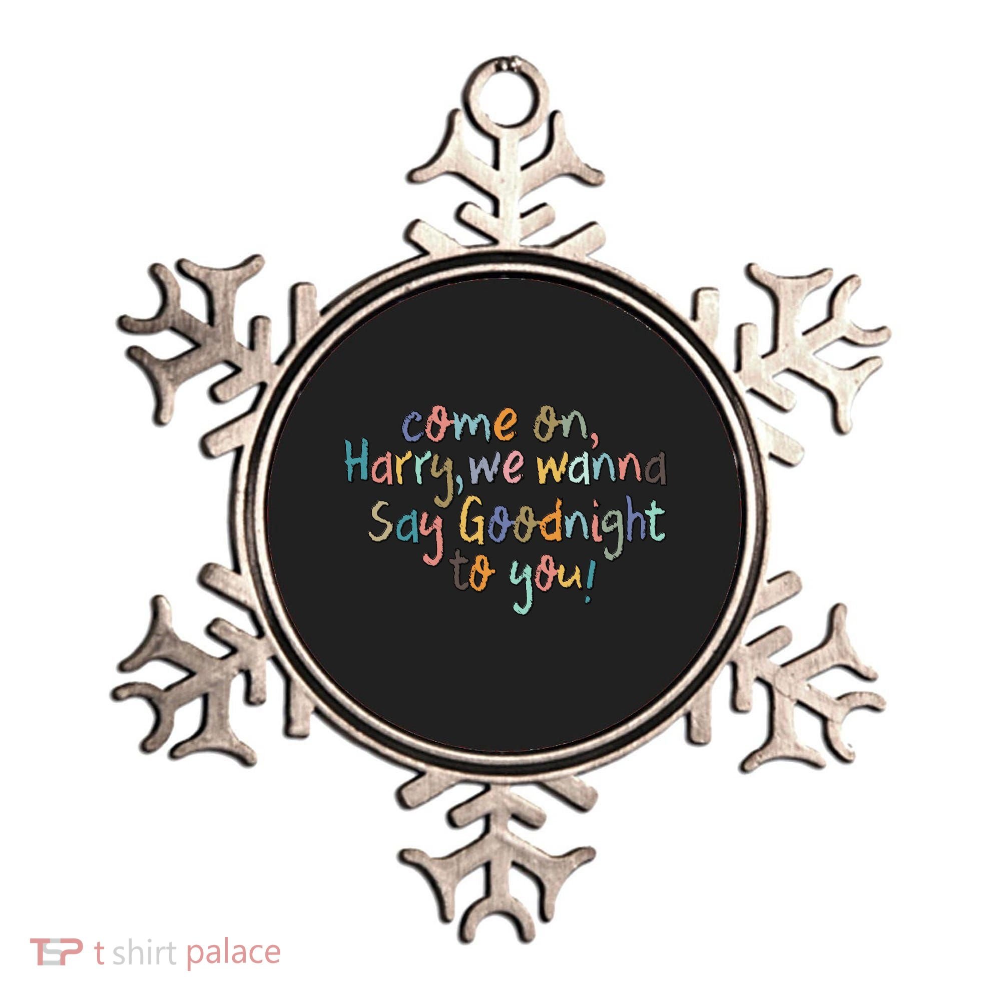 Come On, Harry, We Wanna Say Goodnight To You! As It Was Ornament