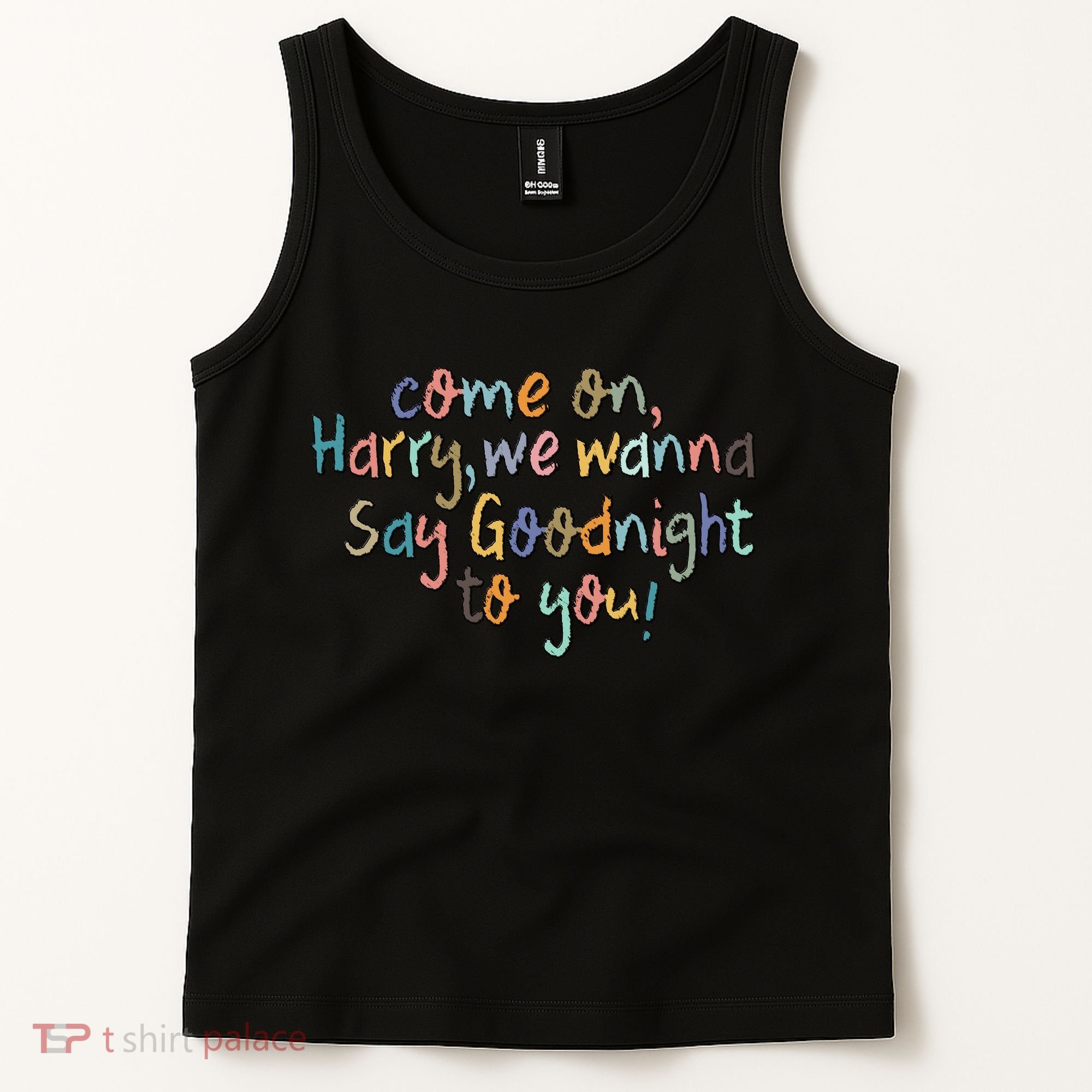 Come On, Harry, We Wanna Say Goodnight To You! As It Was Tank Top